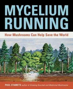 Mycelium Running di Paul Stamets edito da Random House USA Inc