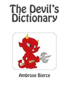 The Devil's Dictionary di Ambrose Bierce edito da READACLASSIC COM