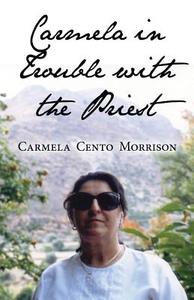 Carmela In Trouble With The Priest di Carmela Cento Morrison edito da Publishamerica