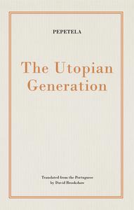 The Utopian Generation di Pepetela edito da BIBLIOASIS