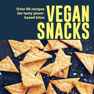 Vegan Snacks: Over 60 Recipes for Tasty Plant-Based Bites di Ryland Peters & Small edito da RYLAND PETERS & SMALL INC