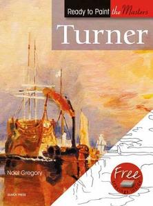 Ready to Paint the Masters: Turner di Noel Gregory edito da Search Press Ltd