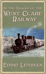 In the Tracks of the West Clare Railway di Eddie Lenihan edito da Mercier Press