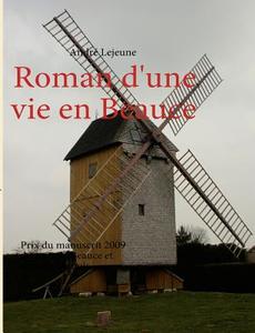 Roman d'une vie en Beauce di André Lejeune edito da Books on Demand