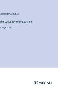The Dark Lady of the Sonnets di George Bernard Shaw edito da Megali Verlag