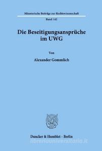 Die Beseitigungsansprüche im UWG. di Alexander Gommlich edito da Duncker & Humblot