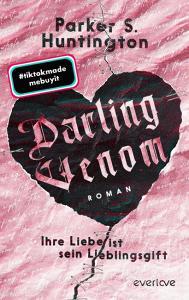 Darling Venom - Ihre Liebe ist sein Lieblingsgift di Parker S. Huntington edito da Piper Verlag GmbH