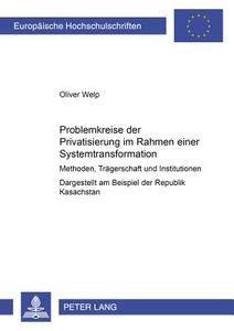 Problemkreise der Privatisierung im Rahmen einer Systemtransformation di Oliver Welp edito da Lang, Peter GmbH
