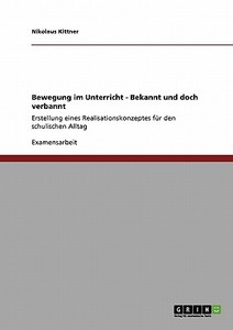 Bewegung im Unterricht - Bekannt und doch verbannt di Nikolaus Kittner edito da GRIN Publishing
