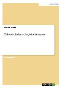 Chinesisch-deutsche Joint Ventures di Nadine Wiese edito da GRIN Publishing