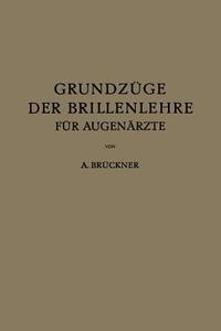 Grundzüge der Brillenlehre für Augenärzte di A. Brückner edito da Springer Berlin Heidelberg