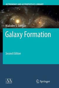 Galaxy Formation di Malcolm S. Longair edito da Springer Berlin Heidelberg