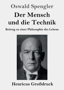Der Mensch und die Technik (Großdruck) di Oswald Spengler edito da Henricus