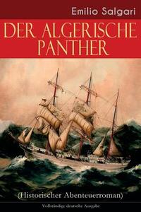 Der Algerische Panther (historischer Abenteuerroman) di Emilio Salgari, M Von Siegroth edito da E-artnow