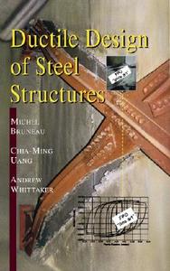 Ductile Design Of Steel Structures di M. Bruneau, Chia-Ming Uang, Andrew Whittaker, M. Englehardt edito da Mcgraw-hill Education - Europe