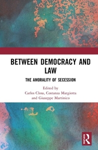 Between Democracy And Law di Carlos Closa, Costanza Margiotta, Giuseppe Martinico edito da Taylor & Francis Ltd