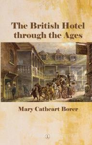 British Hotel Through The Ages, The PB di Mary Cathcart Borer edito da James Clarke & Co Ltd