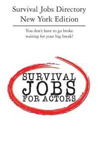 Survival Jobs Directory New York Edition: You Don't Have to Go Broke Waiting for Your Big Break! di Michelle Dyer edito da Acting Successfully, LLC