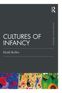 Cultures Of Infancy di Heidi Keller edito da Taylor & Francis Ltd