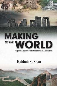 Making of the World di Mahbub H. Khan edito da FriesenPress