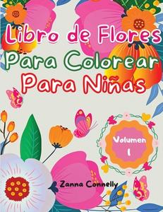 Libro para colorear de flores para niñas di Zanna Connelly edito da TE NEUES PUB CO