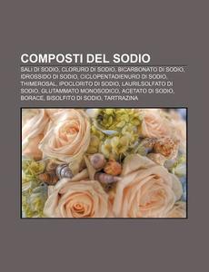 Composti Del Sodio: Sali Di Sodio, Cloru di Fonte Wikipedia edito da Books LLC, Wiki Series