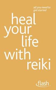 Heal Your Life with Reiki: Flash di Sandi Leir-Shuffrey edito da John Murray Press