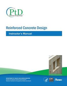 Reinforced Concrete Design: Instructor's Manual di Department Of Health and Human Services, Centers For Disease Cont And Prevention, National Institute Fo Safety and Health edito da Createspace