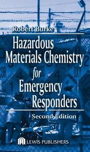 Hazardous Materials Chemistry For Emergency Responders di Robert Burke edito da Taylor & Francis Ltd