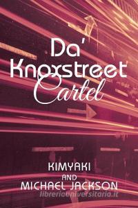 Da' Knoxstreet Cartel di Kimyaki Jackson, Michael Jackson edito da AuthorHouse