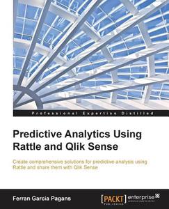 Predictive Analytics Using Rattle and Qlik Sense di Ferran Garcia Pagans edito da PACKT PUB