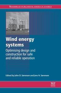 Wind Energy Systems: Optimising Design and Construction for Safe and Reliable Operation edito da WOODHEAD PUB