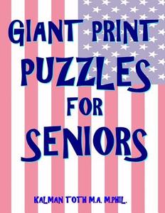 Giant Print Puzzles for Seniors: 133 Extra Large Print Entertaining Themed Word Search Puzzles di Kalman Toth M. a. M. Phil edito da Createspace Independent Publishing Platform