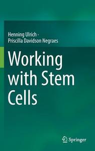 Working with Stem Cells di Priscilla Davidson Negraes, Henning Ulrich edito da Springer International Publishing