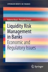 Liquidity Risk Management in Banks di Pierpaolo Ferrari, Roberto Ruozi edito da Springer Berlin Heidelberg