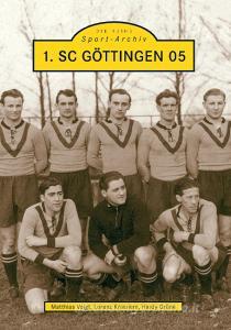 1. SC Göttingen 05 di Hardy Grüne, Lorenz Knieriem, Matthias Voigt edito da Sutton Verlag GmbH