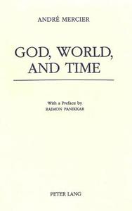 God, World, and Time di André Mercier edito da Lang, Peter