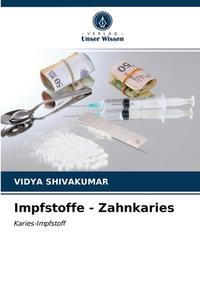 Impfstoffe - Zahnkaries di SHIVAKUMAR VIDYA SHIVAKUMAR edito da KS OmniScriptum Publishing