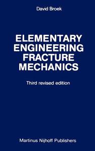 Elementary engineering fracture mechanics di D. Broek edito da Springer Netherlands