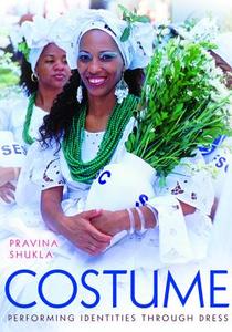 Costume Costume: Performing Identities Through Dress Performing Identities Through Dress di Pravina Shukla edito da Indiana University Press