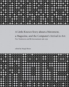 A Little-Known Story about a Movement, a Magazine New Tendencies and Bit International, 1961-1973 and Bit Internationa di Margit Rosen edito da MIT Press