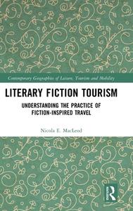 Literary Fiction Tourism di Nicola E. MacLeod edito da Taylor & Francis Ltd