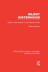 Silent Sisterhood di Patricia Branca edito da Taylor & Francis Ltd