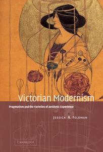 Victorian Modernism di Jessica R. Feldman edito da Cambridge University Press