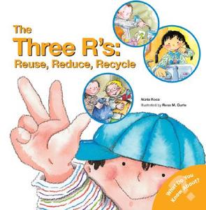 The Three R'S: Reuse, Reduce, Recycle di Nuria Roca edito da BES PUB