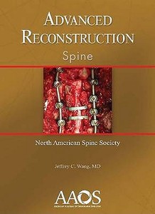 Advanced Reconstruction: Spine di Jeffrey C. Wang edito da American Academy Of Orthopaedic Surgeons