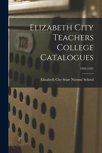 Elizabeth City Teachers College Catalogues; 1926-1931 edito da LIGHTNING SOURCE INC