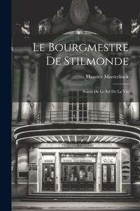 Le bourgmestre de Stilmonde; suivie de Le sel de la vie di Maurice Maeterlinck edito da LEGARE STREET PR