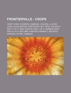 Frontierville - Crops: Crop Icons, Flowe di Source Wikia edito da Books LLC, Wiki Series