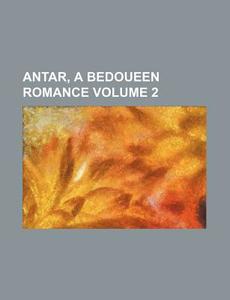 Antar, a Bedoueen Romance Volume 2 di Books Group edito da Rarebooksclub.com